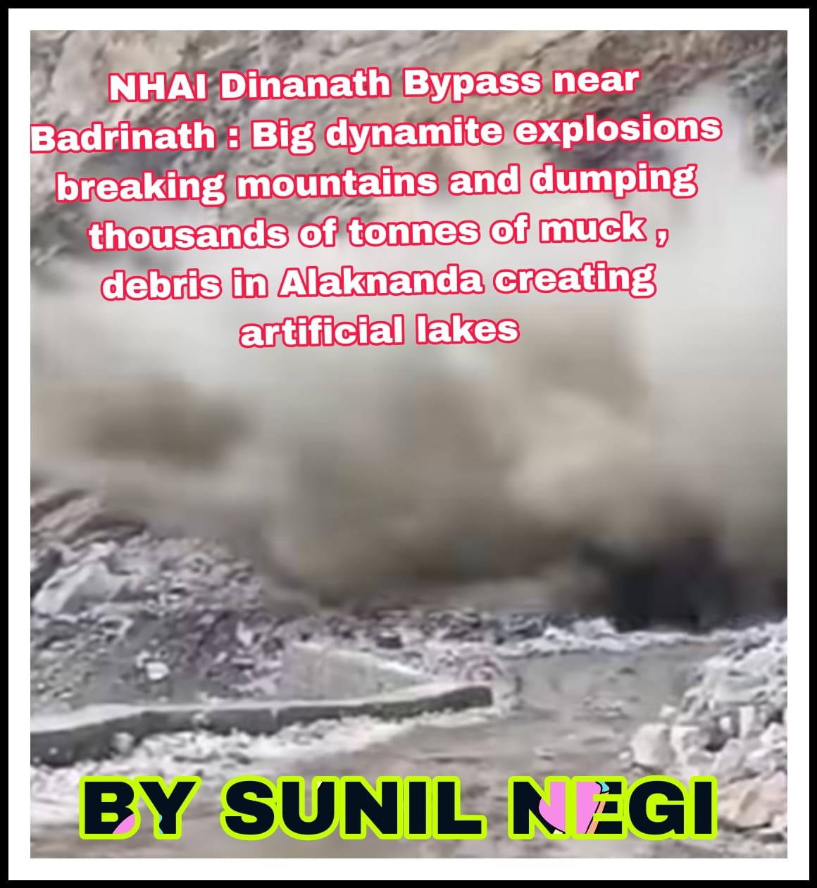 बद्रीनाथ के पास एनएचएआई दीनानाथ बाईपास: बड़े पैमाने पर डायनामाइट विस्फोटों से टूट रहे पहाड़